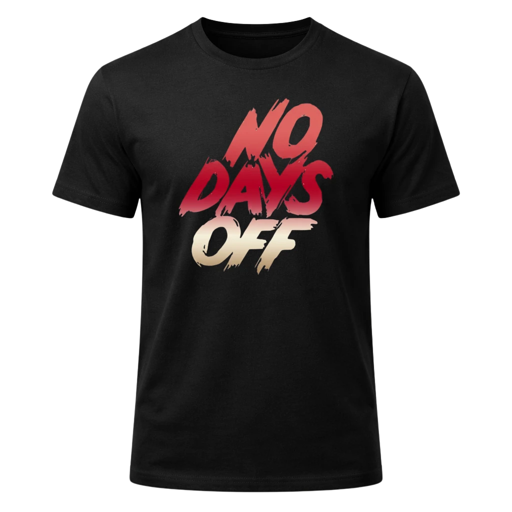 No Days Off T-Shirt