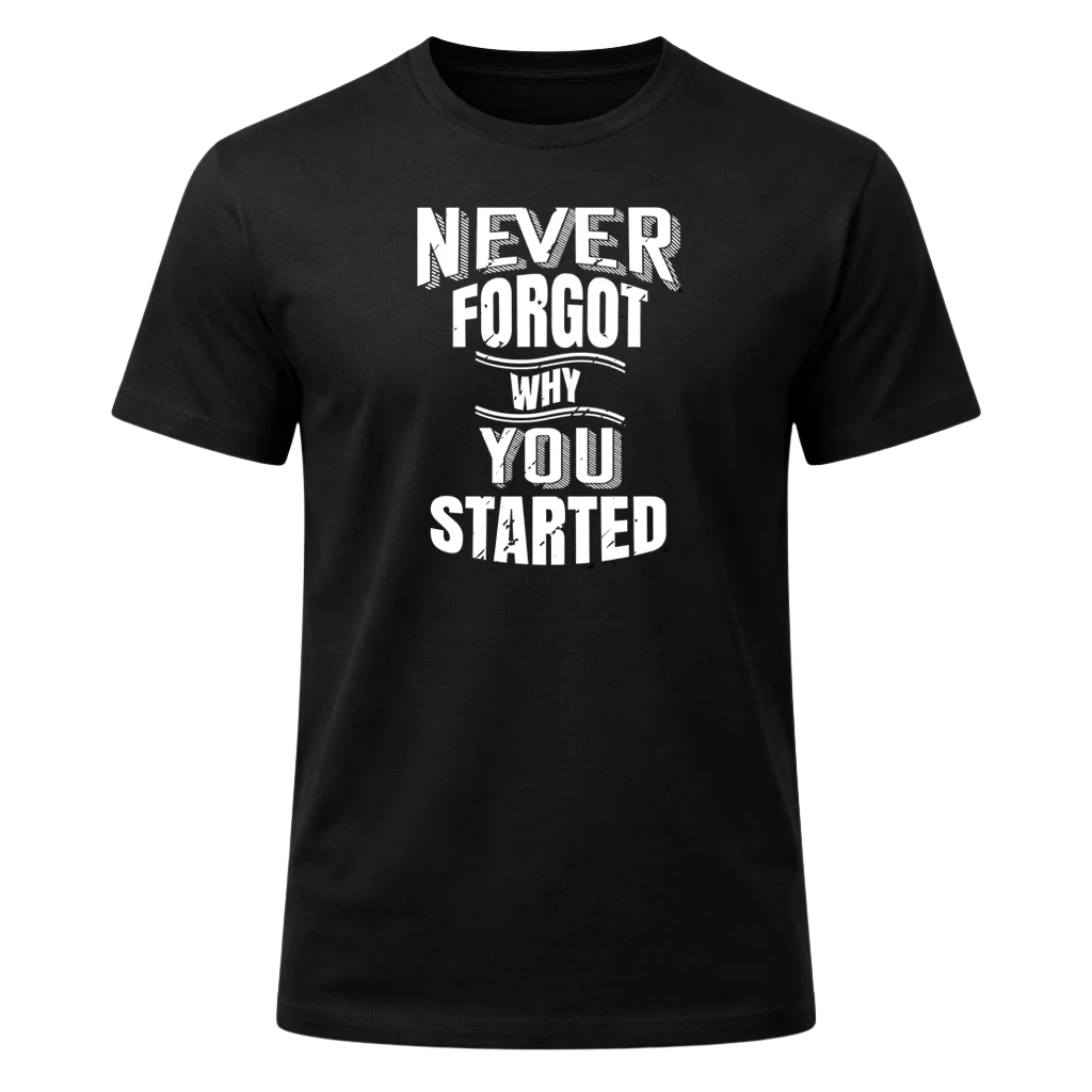 Never Forgot Why You Started Graphic T-Shirt