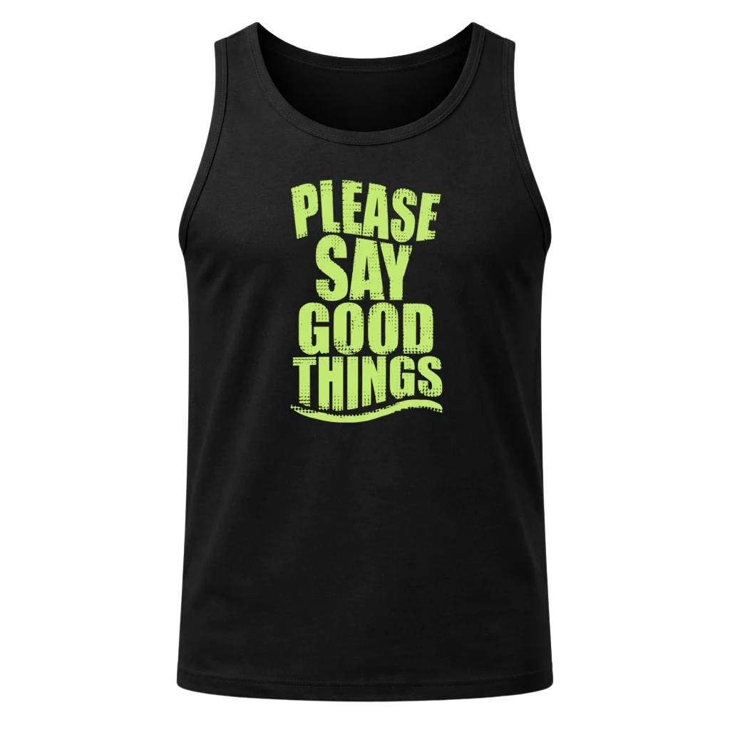 Please Say Good Things Tank Top